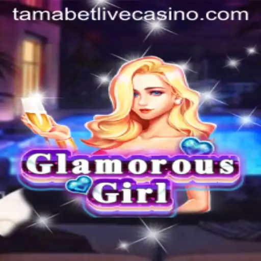 Explore the Dazzling World of 'GlamorousGirl': A Guide to 'Tamabet'